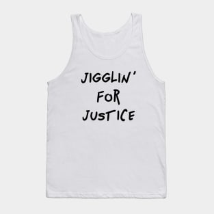 Jigglin' For Justice Tank Top